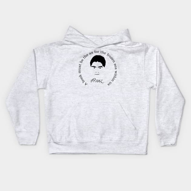 Franz Kafka Quote Kids Hoodie by PoetandChef